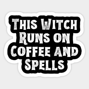 This witch runs on coffee and spells! - Halloween 2023 Sticker